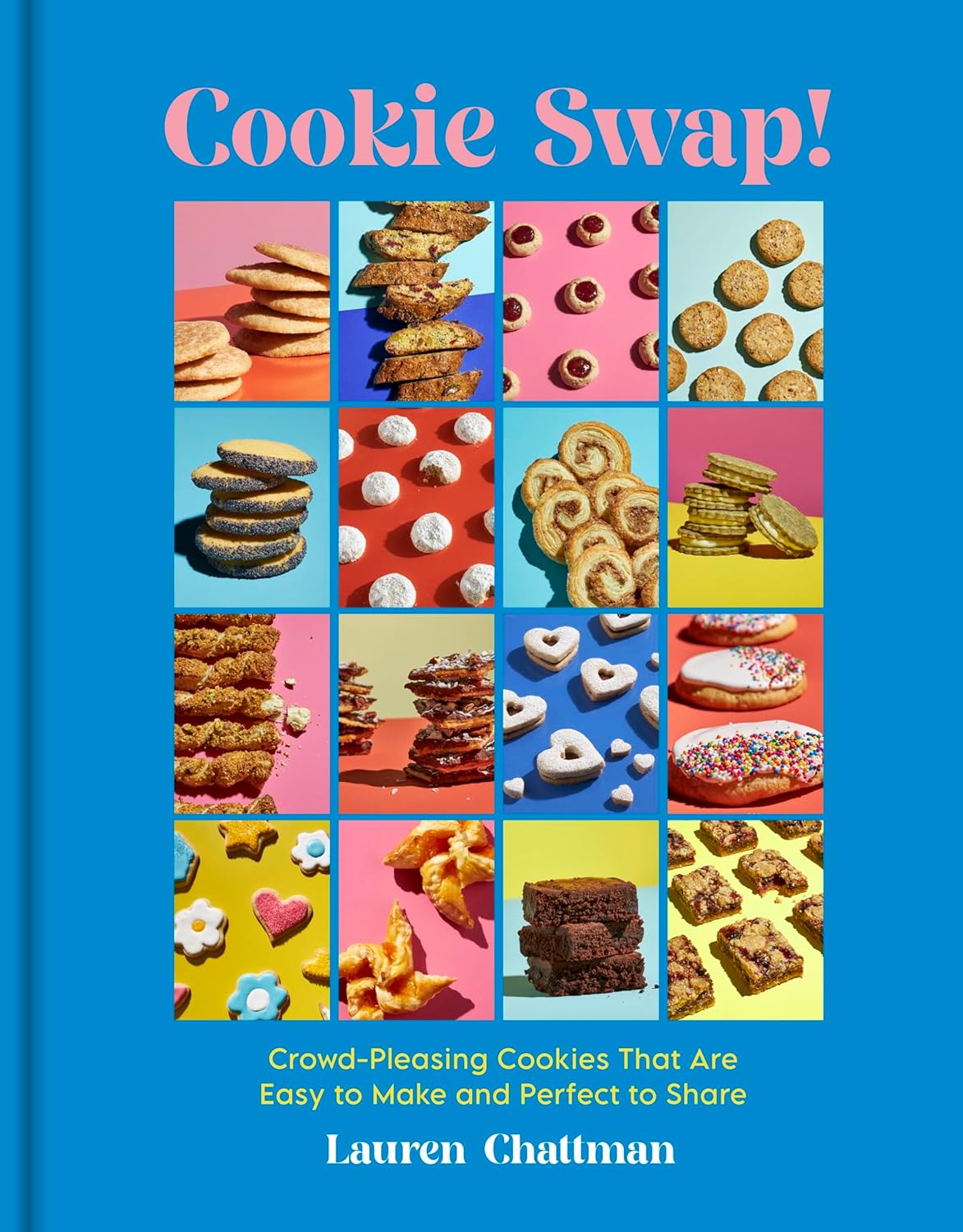 Cookie Swap!: Crowd-Pleasing cookies that are Easy to Make and Share - Lauren Chattman