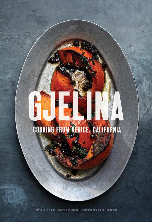 Gjelina: Cooking from Venice, CA