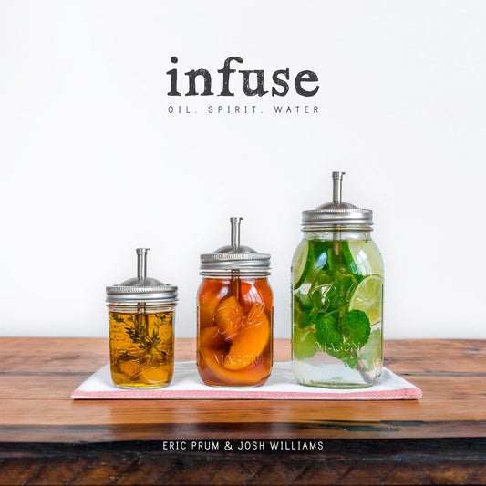 Infuse: Oil, Spirit, Water by Eric Prum and Josh Williams