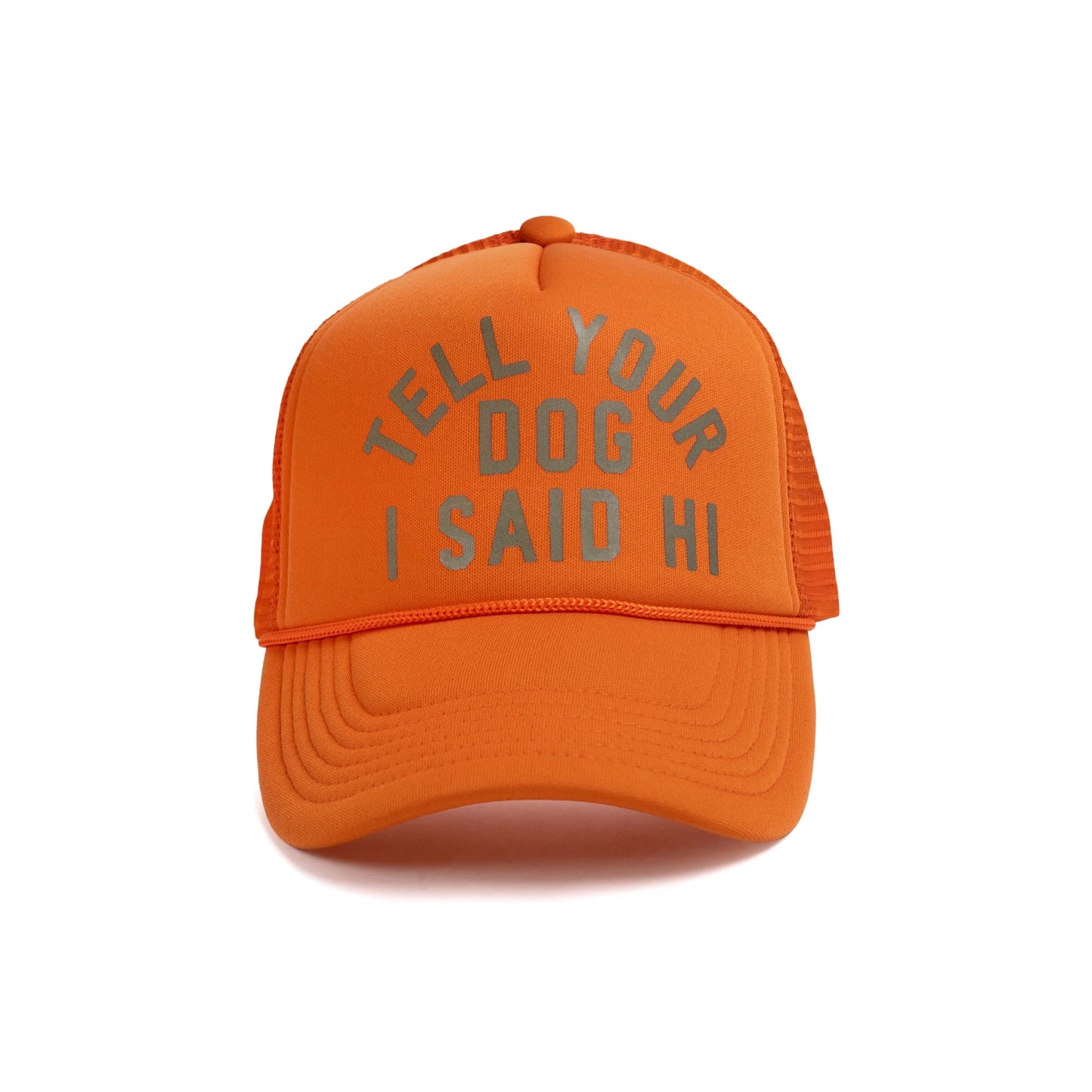 Tell Your Dog I Said Hi Trucker Hat